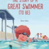 The Story of a Great Swimmer (to Be) | 9798890632593 The Story of a Great Swimmer (to Be) | 9798890632593