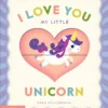 I Love You My Little Unicorn! - a Magic Reveal Book | 9789002287480 I Love You My Little Unicorn! - a Magic Reveal Book | 9789002287480