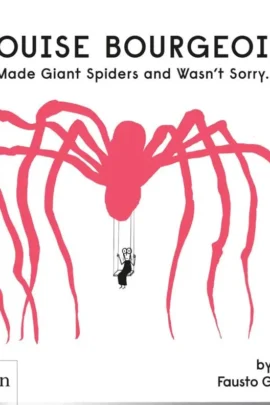 Louise Bourgeois Made Giant Spiders and Wasn't Sorry.