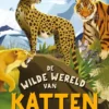 De wilde wereld van katten | 9789464398281 De wilde wereld van katten | 9789464398281