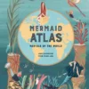 "The Mermaid Atlas " - merfolk of the World | 9781835407387