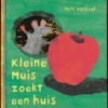 Kleine muis zoekt een huis | 9789061745822