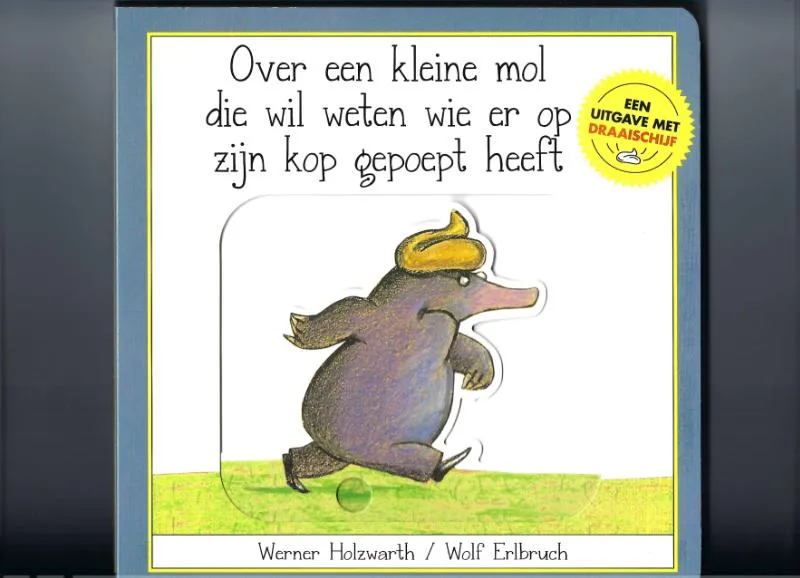 Over een kleine mol die wil weten wie er op zijn kop gepoept heeft | 9789061746188 Over een kleine mol die wil weten wie er op zijn kop gepoept heeft