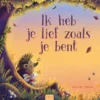 Ik heb je lief zoals je bent | 9789025776367
