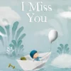 I Miss You | 9789493394391 I Miss You | 9789493394391