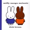 Miffy nanga Melanie | 9789079738687 Miffy nanga Melanie | 9789079738687