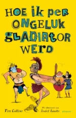 Hoe ik per ongeluk gladiator werd | 9789085925514