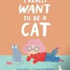 I Really Want To Be a Cat | 9781529509106