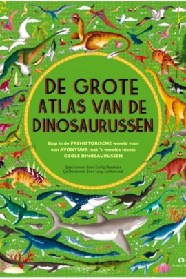De grote atlas van de dinosaurussen