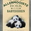 Het allermooiste boek over babydieren | 9789002285868
