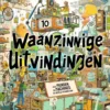 10 waanzinnige uitvindingen | 9789044768459