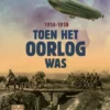 Toen het oorlog was 1914-1918 | 9789463833059