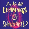 Are We All Lemmings & Snowflakes? | 9781474927352 Are We All Lemmings & Snowflakes? | 9781474927352