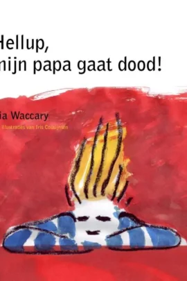 Hellup, mijn papa gaat dood!