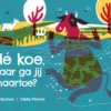 He koe, waar ga jij naartoe? | 9789090362137