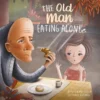 The Old Man Eating Alone | 9781605377704 The Old Man Eating Alone | 9781605377704