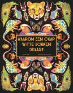 Waarom een okapi witte sokken draagt | 9789002272844