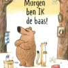 Morgen ben ik de baas! | 9789025779818