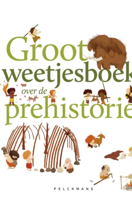 Groot weetjesboek over de prehistorie