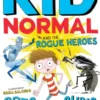 Kid Normal and the Rogue Heroes | 9789029097086