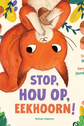 Stop, hou op, Eekhoorn!