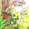 Superjuffie in de jungle | 9789000366217 Superjuffie in de jungle | 9789000366217