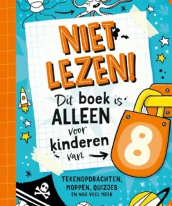 Niet lezen! Dit boek is alleen voor kinderen van 8