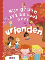 Mijn grote AVI E3 boek over vrienden | 9789048752201