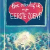 Hoe overleef ik mijn eerste zoen? | 9789021482293 Hoe overleef ik mijn eerste zoen? | 9789021482293