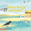Waar ben jij geweest? | 9789051160703