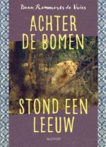 Achter de bomen stond een leeuw | 9789044848243