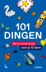 101 dingen die je moet doen voor je 12 bent | 9789401477598