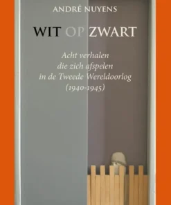 Wit op zwart - Acht verhalen die zich afspelen in de Tweede Wereldoorlog