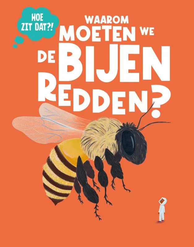 Waarom moeten we de bijen redden? | 9789464398373 Waarom moeten we de bijen redden?