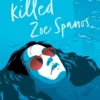 I Killed Zoe Spanos | 9781534444720 I Killed Zoe Spanos | 9781534444720