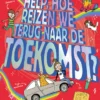 Help hoe reizen we terug naar de toekomst | 9789401431309 Help hoe reizen we terug naar de toekomst | 9789401431309