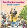 Familie Mol-de Mol heeft vakantie | 9789051163193