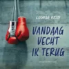 Vandaag vecht ik terug | 9789463107402