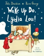 Wake Up Do, Lydia Lou! | 9781529040579 Wake Up Do, Lydia Lou! | 9781529040579