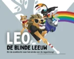Leo, de blinde leeuw en de zoektocht naar het einde van de regenboog! | 9789056471453