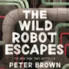 The Wild Robot Escapes (The Wild Robot 2) | 9781848127357 The Wild Robot Escapes (The Wild Robot 2) | 9781848127357