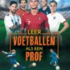 Leer voetballen als een prof! | 9781474978873 Leer voetballen als een prof! | 9781474978873