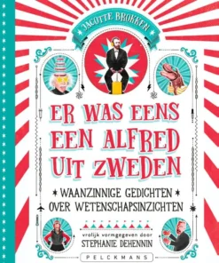 Er was eens een Alfred uit Zweden - Waanzinnige gedichten over wetenschapsinzichten