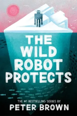 The Wild Robot Protects (The Wild Robot 3)