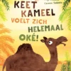 Keet Kameel voelt zich helemaal oké! | 9789462917620 Keet Kameel voelt zich helemaal oké! | 9789462917620