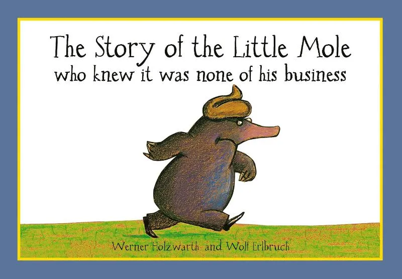 The Story of the Little Mole who knew it was none of his business | 9781856021012 The Story of the Little Mole who knew it was none of his business