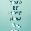 You'd be home now | 9789463495318 You'd be home now | 9789463495318