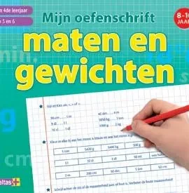 Mijn oefenschrift maten en gewichten (8-10 j.) 3de-4de leerjaar / groep 5-6