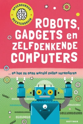 Robots, gadgets en zelfdenkende computers