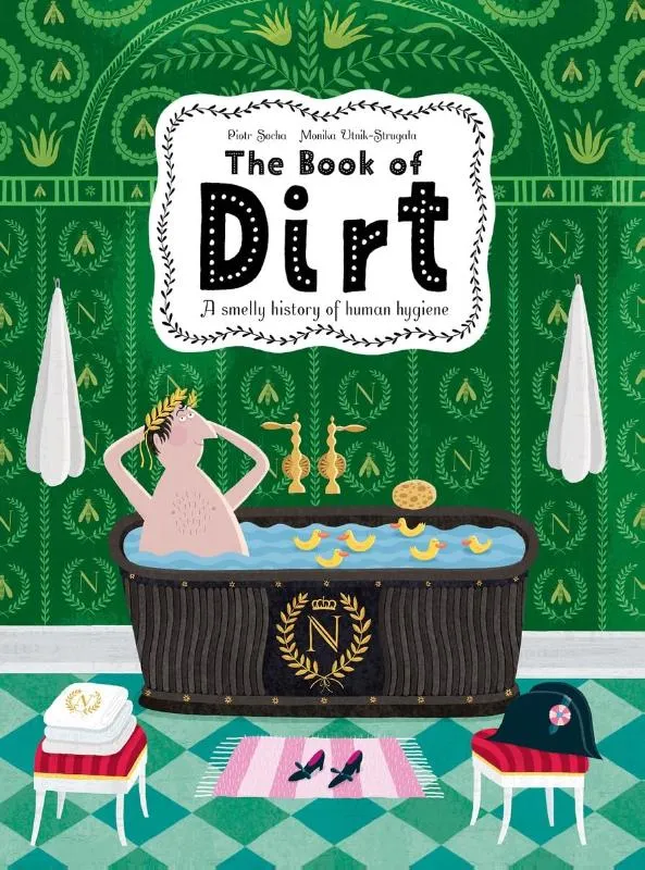 The Book of Dirt A Smelly History of Dirt, Disease and Human Hygiene | 9780500652664 The Book of Dirt A Smelly History of Dirt, Disease and Human Hygiene